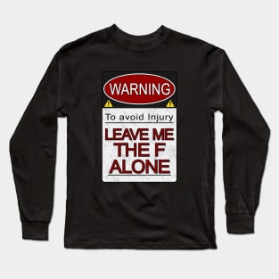 Warning Leave Me the F Alone (Alt) Long Sleeve T-Shirt